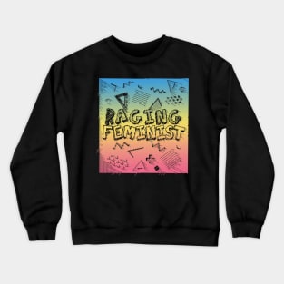 Raging Feminist - 80s Style Pixel Tee Design Crewneck Sweatshirt